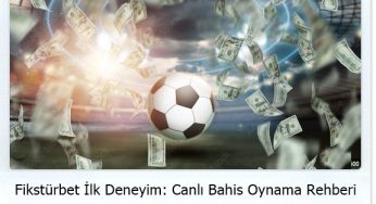 Fikstürbet İlk Deneyim: Canlı Bahis Oynama Rehberi