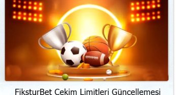 FiksturBet Çekim Limitleri Güncellemesi