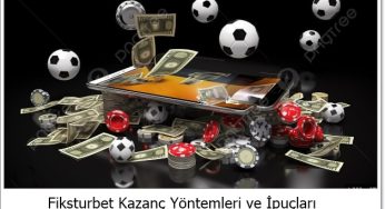 Fiksturbet Kazanç Yöntemleri ve İpuçları